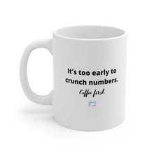 Load image into Gallery viewer, "It's too early..." Mug

